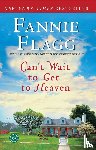 Flagg, Fannie - Can't Wait to Get to Heaven