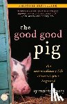 Montgomery, Sy - GOOD GOOD PIG