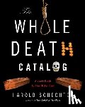 Schechter, Harold - The Whole Death Catalog: A Lively Guide to the Bitter End