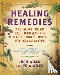 Wilen, Lydia - Healing Remedies: More Than 1,000 Natural Ways to Relieve the Symptoms of Common Ailments, from Arthritis and Allergies to Diabetes, Osteoporosis, and