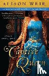 Weir, Alison - Captive Queen