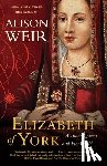 Weir, Alison - Elizabeth of York: A Tudor Queen and Her World