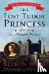 Weir, Alison - LOST TUDOR PRINCESS