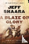 Shaara, Jeff - A Blaze of Glory