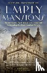 Dedman, Bill - Empty Mansions: The Mysterious Life of Huguette Clark and the Spending of a Great American Fortune