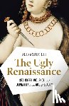 Lee, Alexander - UGLY RENAISSANCE