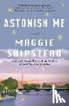 Shipstead, Maggie - Astonish Me