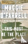 O'Farrell, Maggie - This Must Be the Place