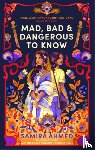 Ahmed, Samira - Mad, Bad & Dangerous to Know