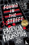 Highsmith, Patricia - Found in the Street