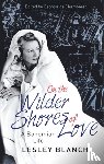 Blanch, Lesley, de Chamberet, Georgia - On the Wilder Shores of Love