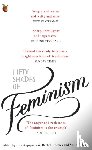 Appignanesi, Lisa, Orbach, Susie, Holmes, Rachel - Fifty Shades of Feminism