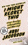 Jacobson, Abbi - I Might Regret This