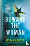 Abbott, Megan - Beware the Woman