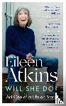 Atkins, Eileen - Will She Do?