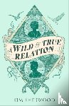 Sherwood, Kim - A Wild & True Relation