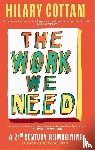 Cottam, Hilary - The Work We Need