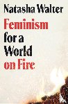 Walter, Natasha - Feminism for a World on Fire