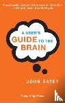Ratey, Dr. John J. - A User's Guide To The Brain