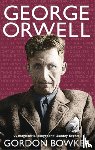 Bowker, Gordon - George Orwell