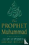 Rogerson, Barnaby - The Prophet Muhammad