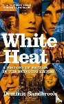 Sandbrook, Dominic - White Heat