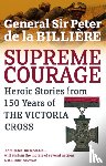 de la Billiere, General Sir Peter - Supreme Courage
