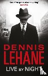 Lehane, Dennis - Live by Night