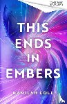 Cole, Kamilah - This Ends in Embers