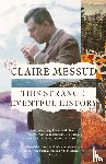 Messud, Claire - This Strange Eventful History
