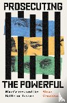 Crawshaw, Steve - Prosecuting the Powerful: War Crimes and the Battle for Justice
