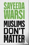 Warsi, Sayeeda - Muslims Don't Matter