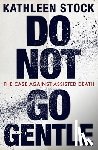 Stock, Kathleen - Do Not Go Gentle