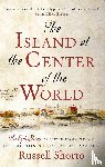 Shorto, Russell - The Island at the Center of the World