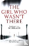 Schirach, Ferdinand von - The Girl Who Wasn't There