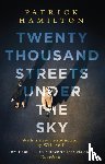 Hamilton, Patrick - Twenty Thousand Streets Under the Sky
