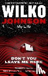 Johnson, Wilko - Don't You Leave Me Here