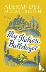 McCall Smith, Alexander - My Italian Bulldozer