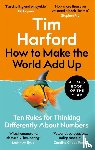 Harford, Tim - How to Make the World Add Up
