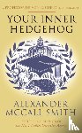 McCall Smith, Alexander - Your Inner Hedgehog