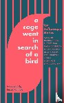 Smith, Ali, Cohen, Joshua, Orange, Tommy, Alderman, Naomi - A Cage Went in Search of a Bird