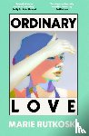 Rutkoski, Marie - Ordinary Love