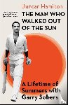 Hamilton, Duncan - The Man Who Walked Out of the Sun