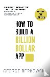 Berkowski, George - How to Build a Billion Dollar App