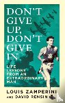 Zamperini, Louis, Rensin, David - Don't Give Up, Don't Give In