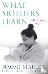 Stadlen, Naomi - What Mothers Learn
