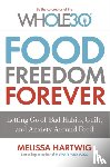 Hartwig, Melissa - Food Freedom Forever
