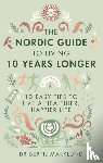 Marklund, Dr. Bertil - The Nordic Guide to Living 10 Years Longer