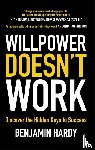 Hardy, Benjamin - Willpower Doesn't Work