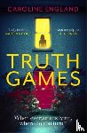 England, Caroline - Truth Games: the gripping, twisty, page-turning tale of one woman's secret past